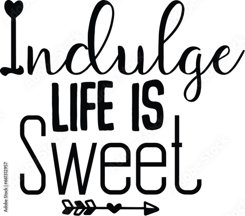 Indulge Life is Sweet