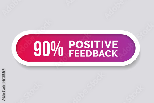 90% Positive Feedback Button. Ninety percent Feedback symbol Vector Illustration