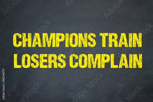 Champions Train, Losers Complain