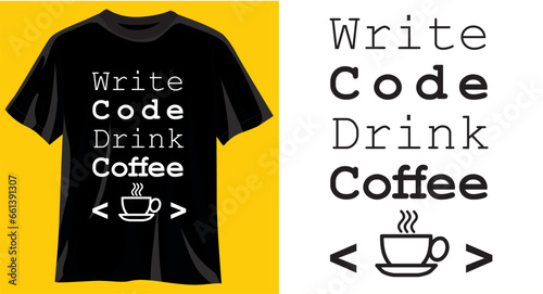 Write Code Drink Coffee, Funny Graphic t-shirt design, typography slogan with cartoon coffee cup, vector illustration for t-shirt.