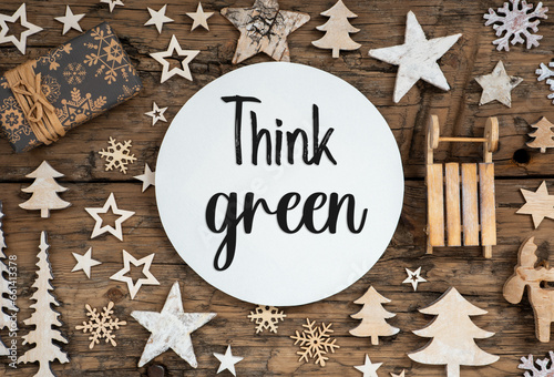 Text Think Green, On Wooden Background, Natural Christmas Decoration