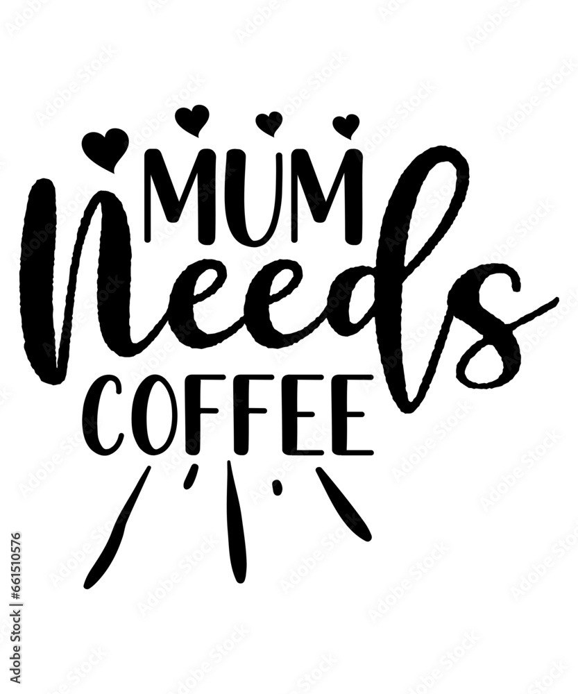 mum needs coffee svg mum needs coffee svg
