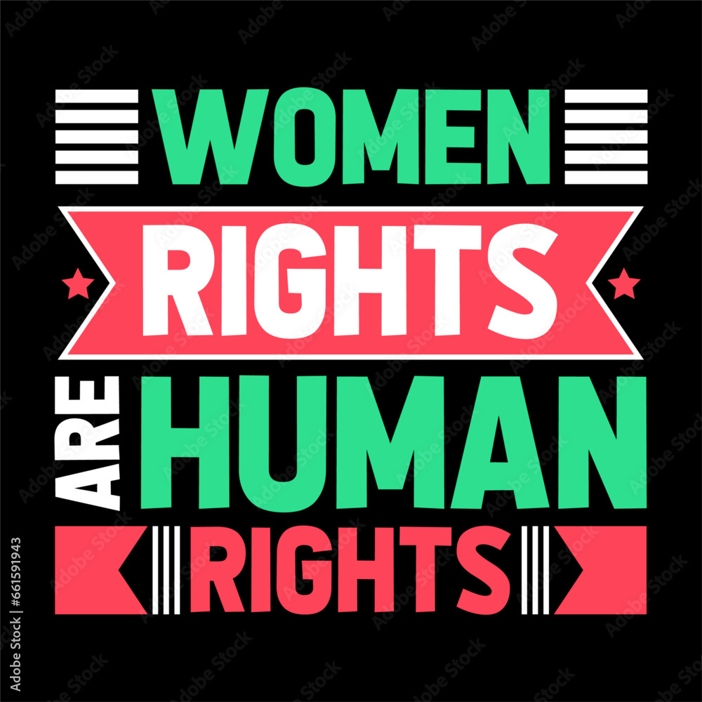 Women rights are human rights. Human Rights T-shirt Design.
