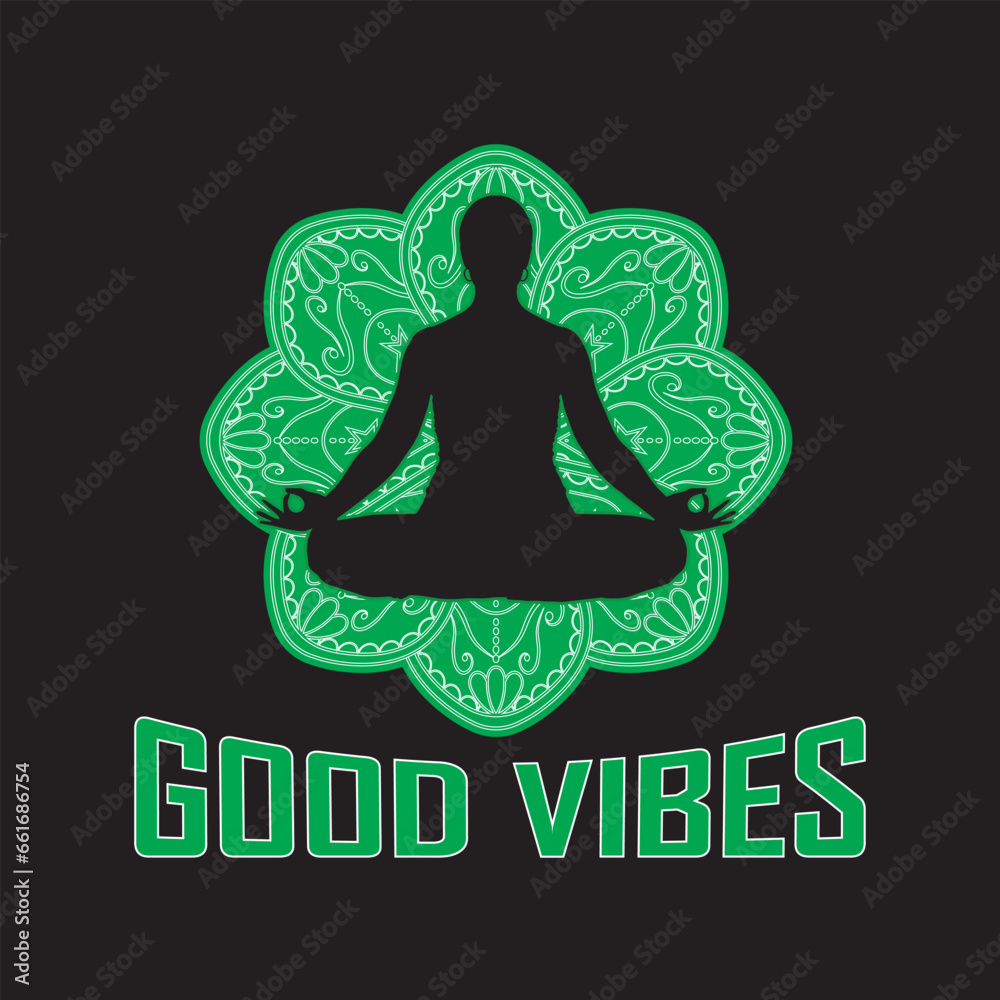 Yoga lotus padmasana position silhouette on a green mandala vector with the quote 'Good Vibes'. Yoga lotus padmasana position silhouette on a green mandala vector with the quote 'Good Vibes'.