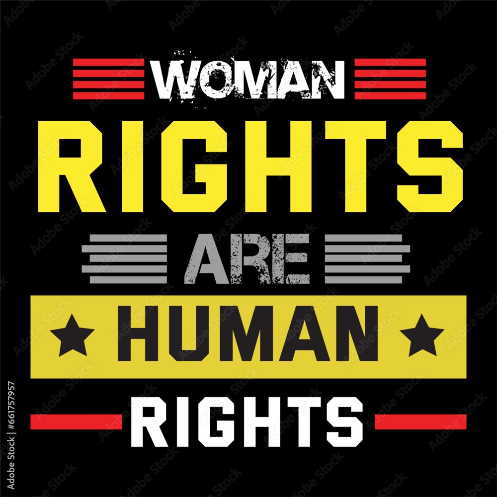 Woman rights are human rights. Human T shirt design.