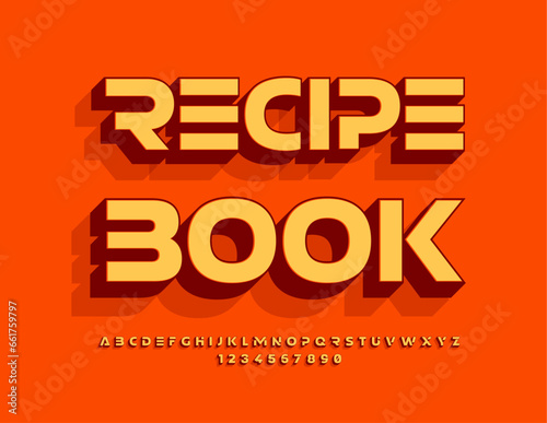 Vector trendy sign Recipe Book. Unique Font. Bright Alphabet Letters and Numbers