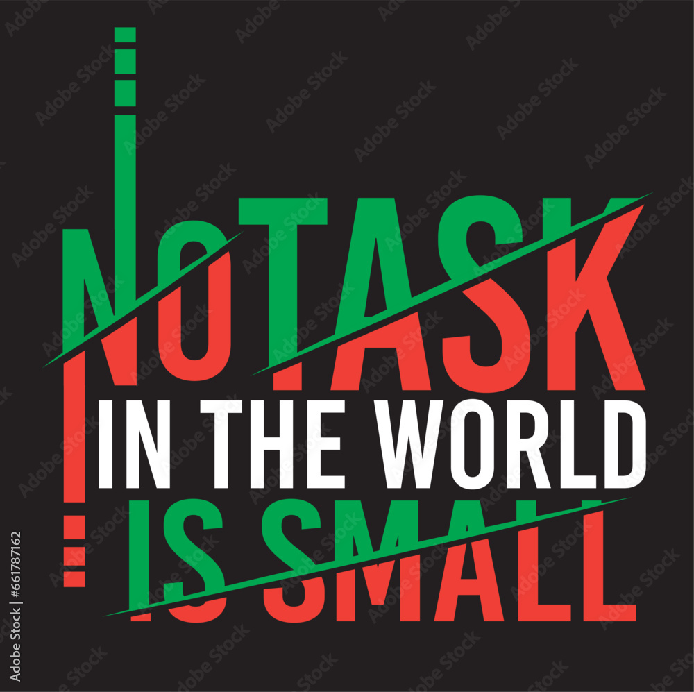 Typography t shirt design“No task in the world is small” Typography t shirt design“No task in the world is small”