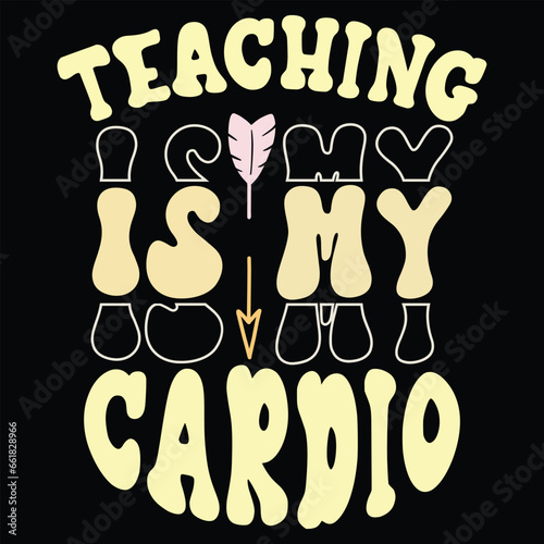 Print Teaching Is My Cardio illustration.