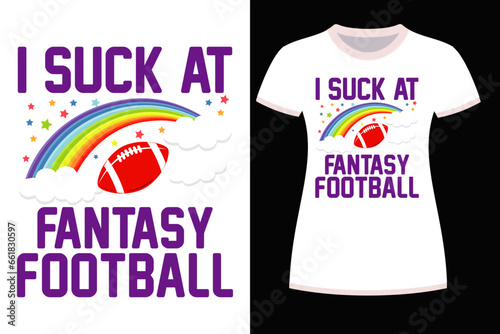I Suck At Fantasy Football T-Shirt Design  For Print, Poster, Card, Mug, Bag, Invitation And Party.