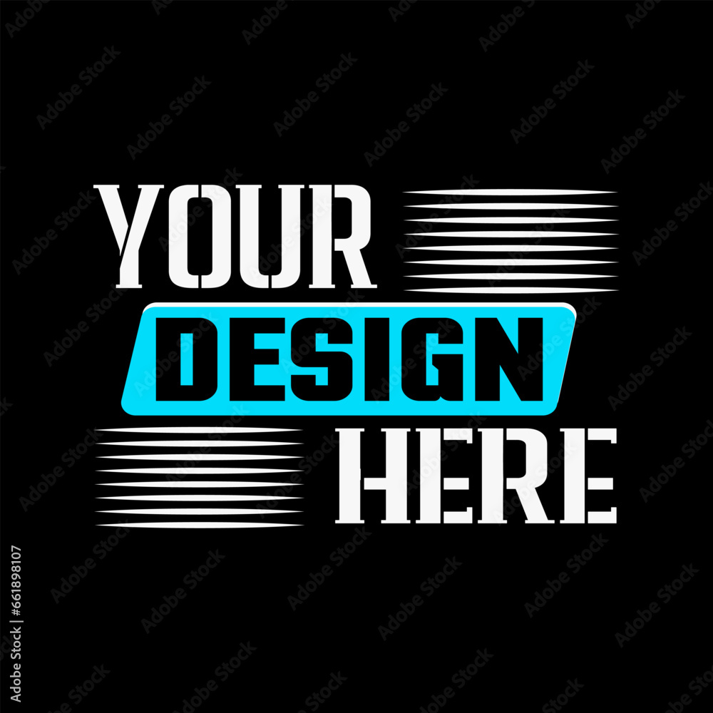 Fototapeta premium Your Design Here awesome typography t-shirt design 
