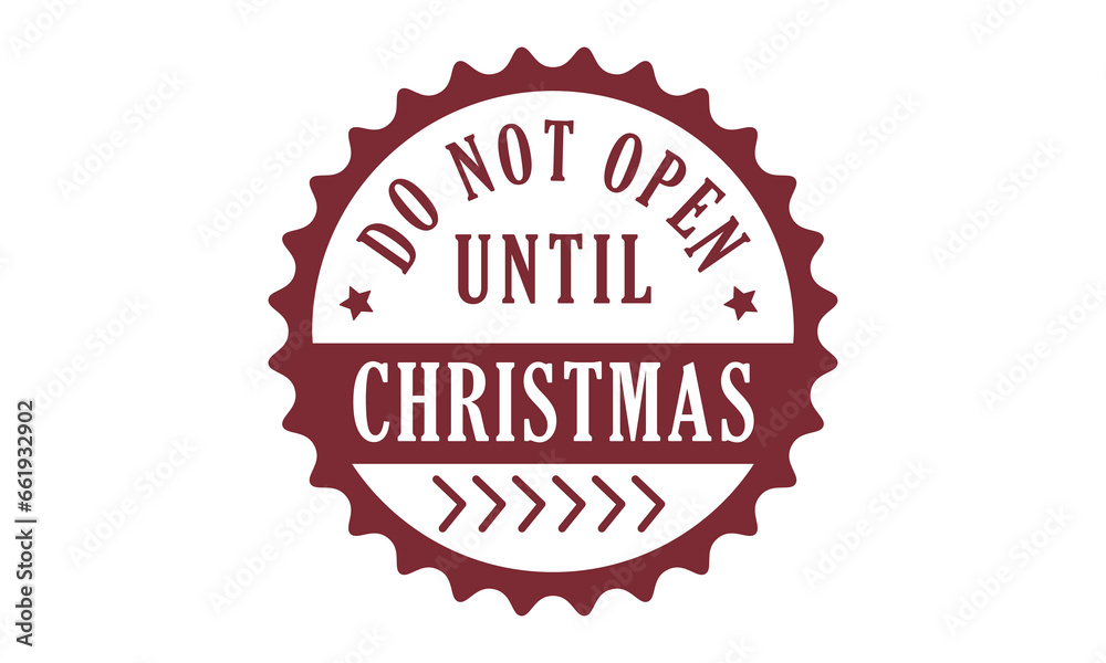 Do Not Open Until Christmas Sign Stamp Design. Do Not Open Until Christmas Sign Stamp Design.