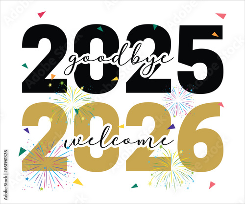 Goodbye 2025 Welcome 2026 T-shirt, Happy New Year T-shirt, New Year Quotes, Year End Hap, Welcome 2024 Shirt, Happy New Year Clip Art, New Year's Eve Quote, Cut File For Cricut And Silhouette