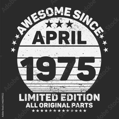 Awesome Since 1975. Vintage Retro Birthday Vector  Birthday gifts for women or men  Vintage birthday shirts for wives or husbands  anniversary T-shirts for sisters or brother