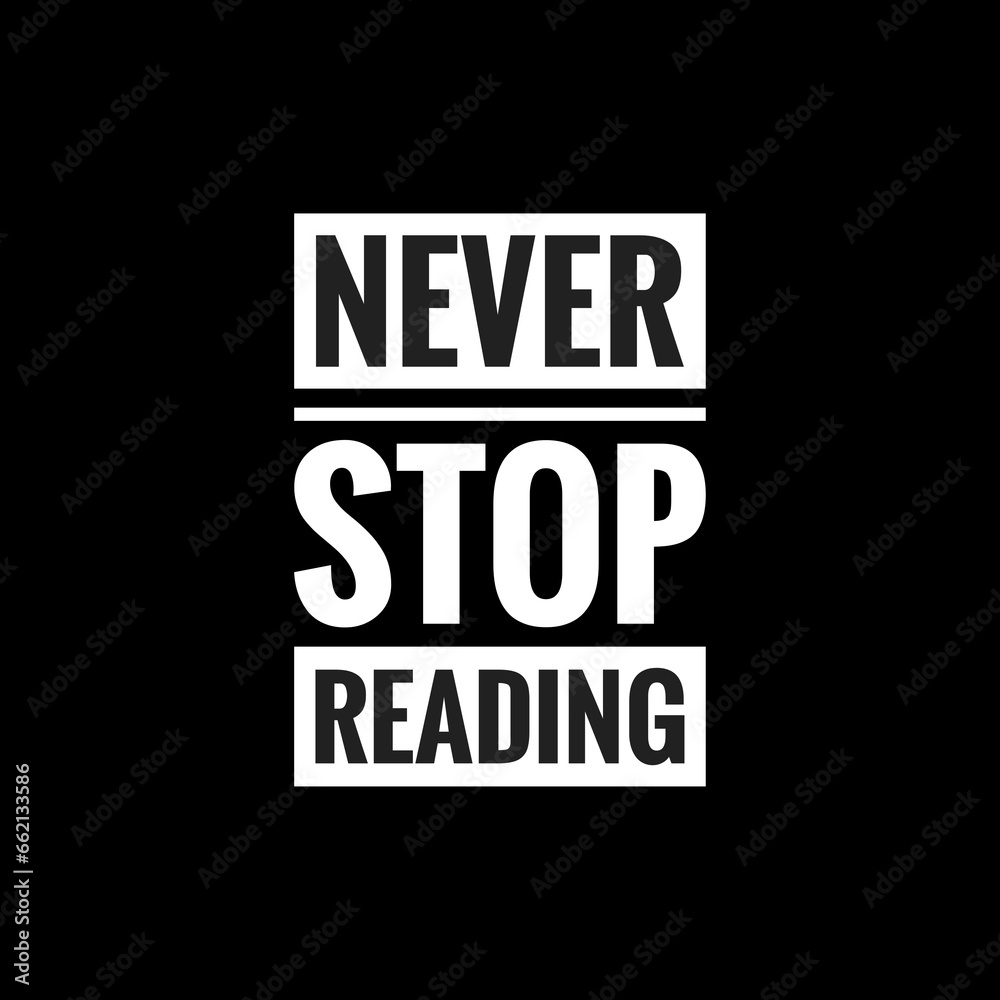 never stop reading simple typography with black background