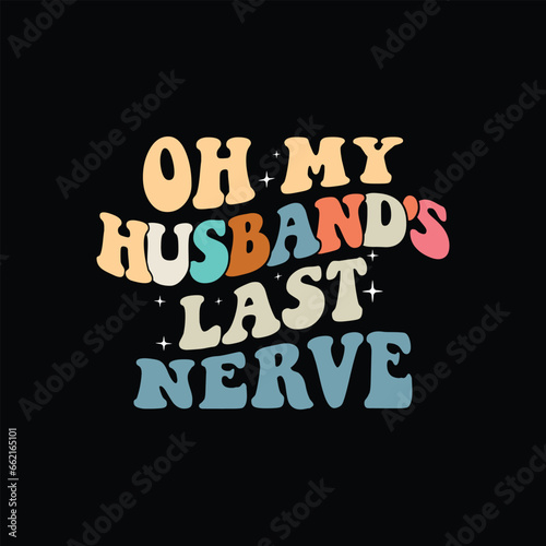 Oh my Husband's last nerve