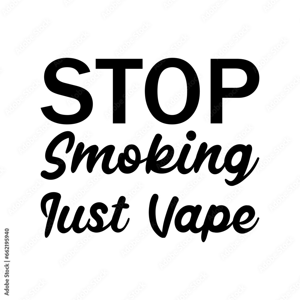 stop smoking just vape black letters quote stop smoking just vape black letters quote