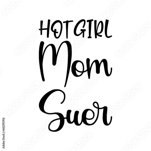 hot girl mom suer black letters quote
