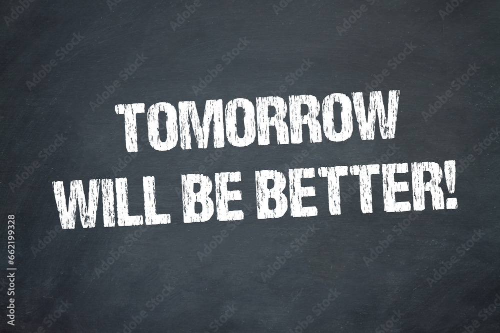 Tomorrow will be better - obrazy, fototapety, plakaty 
