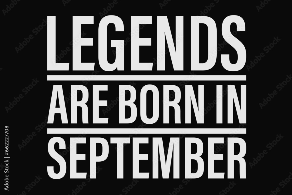 Fototapeta premium Legends Are Born in September Funny Birthday T-Shirt Design