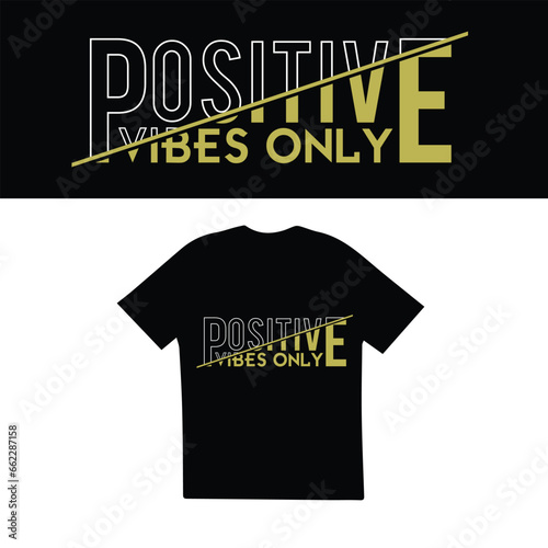 positive vibe only message t-shirt design.