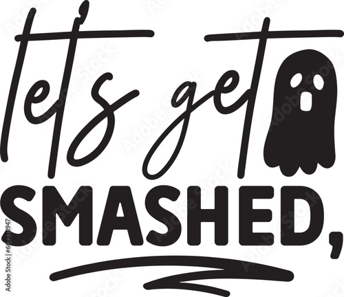 Let's get smashed