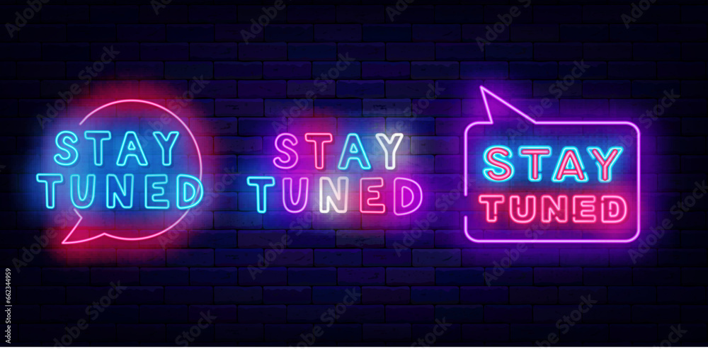 Stay tuned neon signboards collection. Glowing advertising. Greeting card. Speech bubbles frame. Vector illustration Stay tuned neon signboards collection. Glowing advertising. Greeting card. Speech bubbles frame. Vector illustration