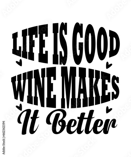 Life is Good Wine Makes It Better SVG Design