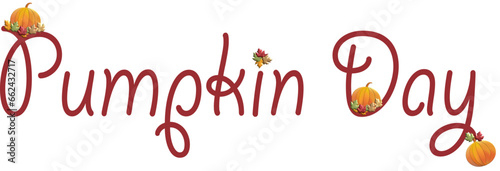 Leaves autumn , pumpkin day writen for website, email, greeting card, presentation, ostcard, book, t-shirt, sweatshirt, sticker, book, gift wrap, printables, banner, sublimation
