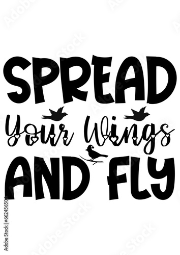 spread your wings and fly

