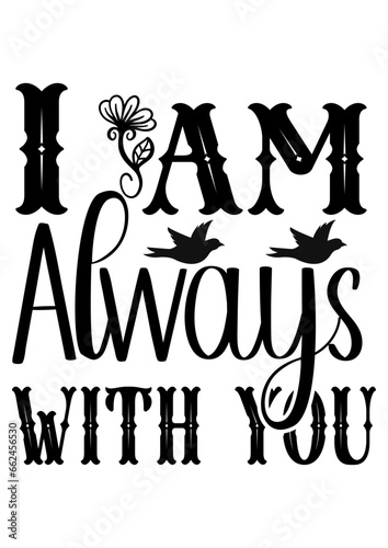  I am always with you