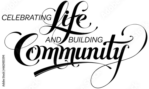 Celebrating life and building community - custom calligraphy text