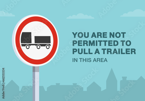 Safe driving tips and traffic regulation rules. No vehicle pulling a trailer road sign. Close-up view. Flat vector illustration template.