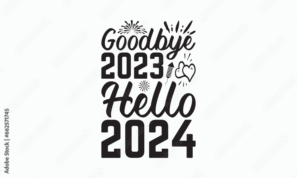 Goodbye 2023 Hello 2024 - Happy New Year SVG Design, Hand drawn lettering phrase isolated on white background, Vector EPS Editable Files, For stickers, Templet, mugs, For Cutting Machine.