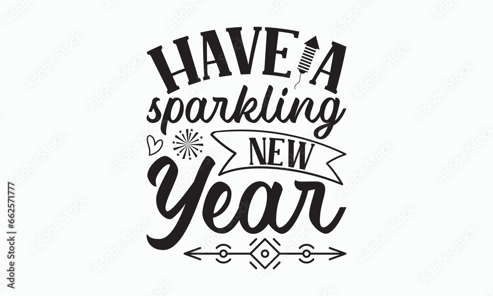 Have A Sparkling New Year - Happy New Year T-shirt Design, Handmade calligraphy vector illustration, Isolated on white background, Vector EPS Editable Files, For prints on bags, posters and cards. Have A Sparkling New Year - Happy New Year T-shirt Design, Handmade calligraphy vector illustration, Isolated on white background, Vector EPS Editable Files, For prints on bags, posters and cards.