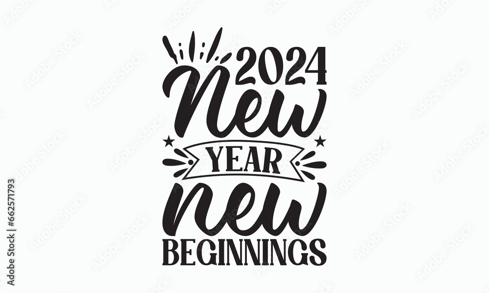 2024 New Year New Beginnings - Happy New Year T-shirt SVG Design, Hand drawn lettering phrase isolated on white background, Vector EPS Editable Files, Illustration for prints on bags, posters.