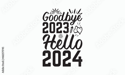 Goodbye 2023 Hello 2024 - Happy New Year SVG Design, Hand drawn lettering phrase isolated on white background, Vector EPS Editable Files, For stickers, Templet, mugs, For Cutting Machine.