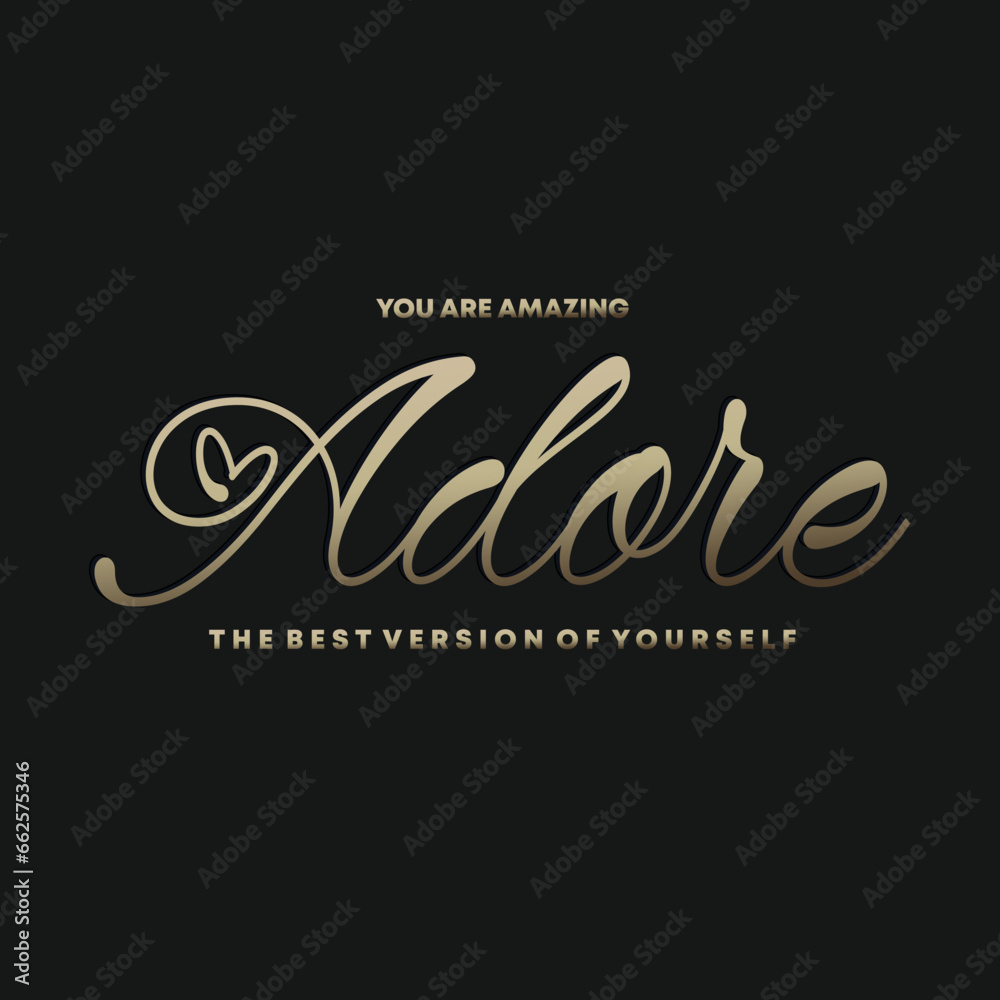 you are amazing adore the best version of yourself slogan for t shirt printing, tee graphic design.   - obrazy, fototapety, plakaty 