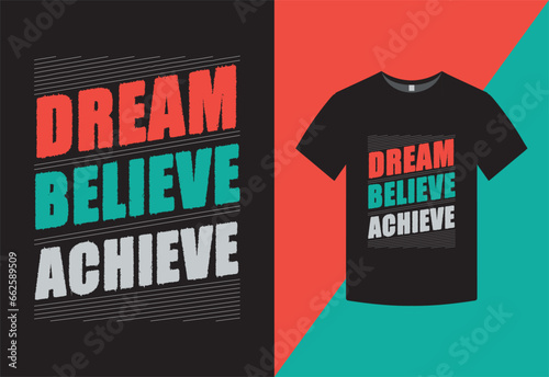 Dream, Believe & Achieve t shirt design template