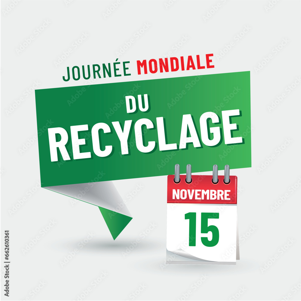 Journée mondiale du recyclage le 15 novembre Journée mondiale du recyclage le 15 novembre