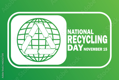 National Recycling Day. November 15. Holiday concept. Template for background, banner, card, poster with text inscription. Vector illustration.