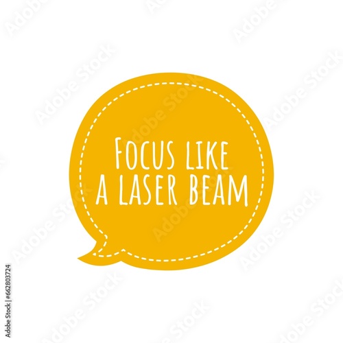 ''Focus like a lase beam'' Quote Illustration photo