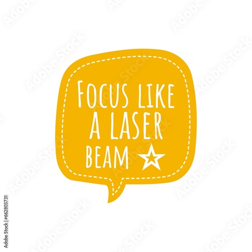 ''Focus like a lase beam'' Quote Illustration photo