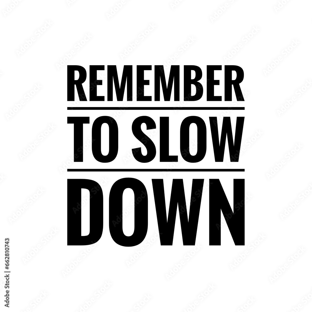 ''Slow down'' Quote Illustration ''Slow down'' Quote Illustration