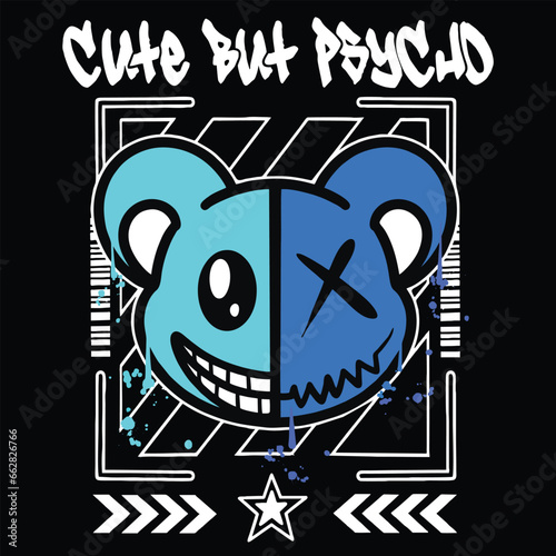 Graffiti cute bear street wear illustration with slogan cute but psycho
