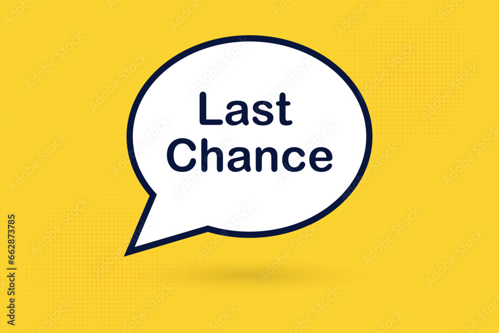 last chance in speech bubble - business concept - speech bubble. Last chance sign. Marketing and advertising tag last chance in speech bubble - business concept - speech bubble. Last chance sign. Marketing and advertising tag
