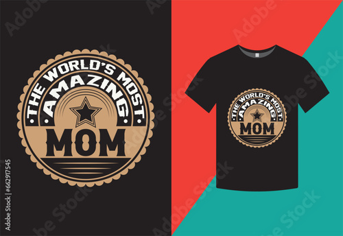 The Worlds Most Amazing Mom t shirt design template