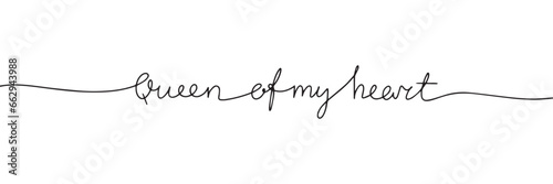 Queen of my heart one line continuous text banner. Valentine's Day text banner concept line art. Handwriting love text banner. Vector illustration.