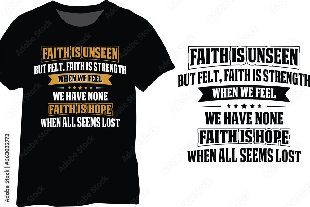 Faith Is Unseen But Felt, Faith Is Strength When We Feel We Have None, Faith Is Hope When All Seems Lost, Faith Favorite Quote - obrazy, fototapety, plakaty 