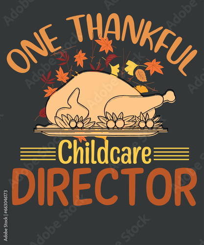One Thankful Childcare Director Thanksgiving Rainbow Daycare T-Shirt design vector,  One Thankful Childcare Director, Thanksgiving, Rainbow, Daycare T-Shirt, Thanksgiving day 
