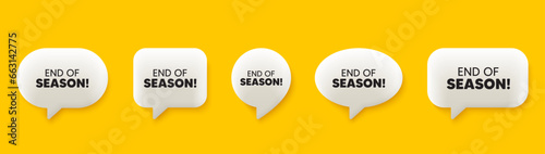 End of Season Sale. 3d chat speech bubbles set. Special offer price sign. Advertising Discounts symbol. End season talk speech message. Talk box infographics. Vector